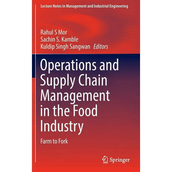Lecture Notes in Management and Industri Operations and Supply Chain Management in the Food Industry: Farm to Fork, (Hardcover)