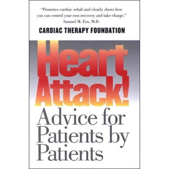 Pre-Owned Heart Attack: Advice for Patients by Patients (Hardcover) by Kathleen Berra, Gerald W Friedland, Christopher Gardner