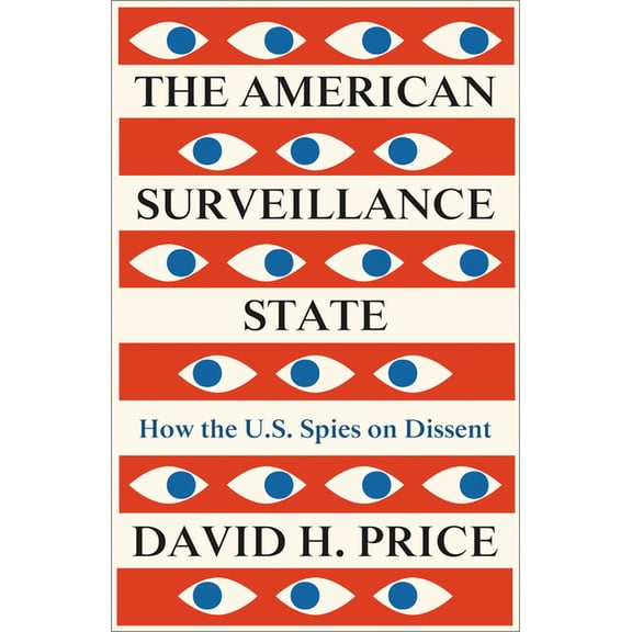 The American Surveillance State: How the U.S. Spies on Dissent, (Paperback)