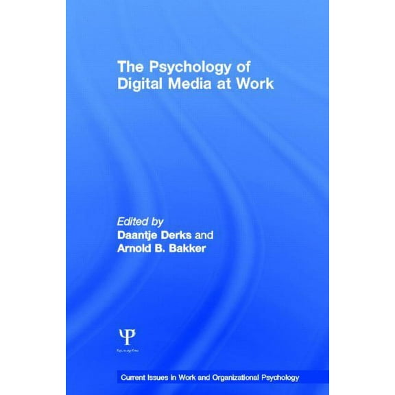 Current Issues in Work and Organizationa The Psychology of Digital Media at Work, (Hardcover)