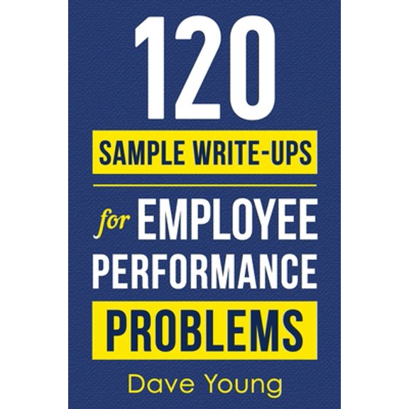 Pre-Owned 120 Sample Write-Ups for Employee Performance Problems: A Manager's Guide to Documenting Reviews and Providing Appropriate Discipline (Paperback) 1955423113 9781955423113