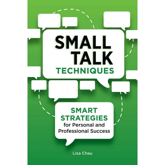 Small Talk Techniques: Smart Strategies for Personal and Professional Success, (Paperback)