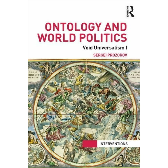 Interventions Ontology and World Politics: Void Universalism I, (Paperback)