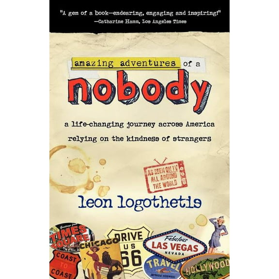 Amazing Adventures of a Nobody: A Life Changing Journey Across America Relying on the Kindness of Strangers (Paperback)