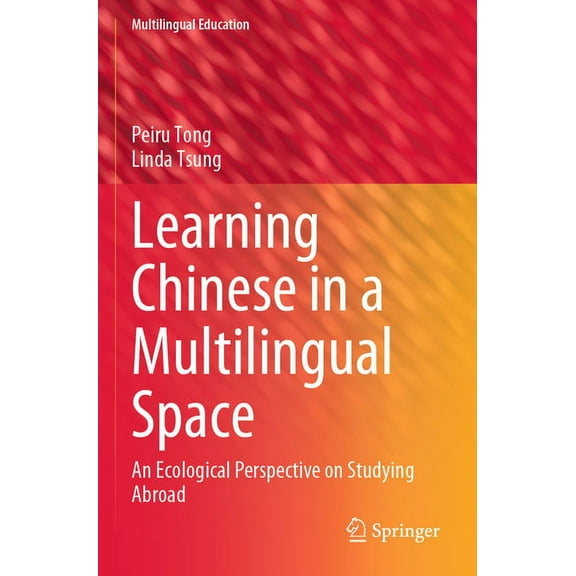 Multilingual Education Learning Chinese in a Multilingual Space: An Ecological Perspective on Studying Abroad, Book 41, (Paperback)