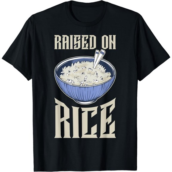T-shirt Raised On Rice T-Shirt mens t shirt,black,women,funny,misfits,men,journey