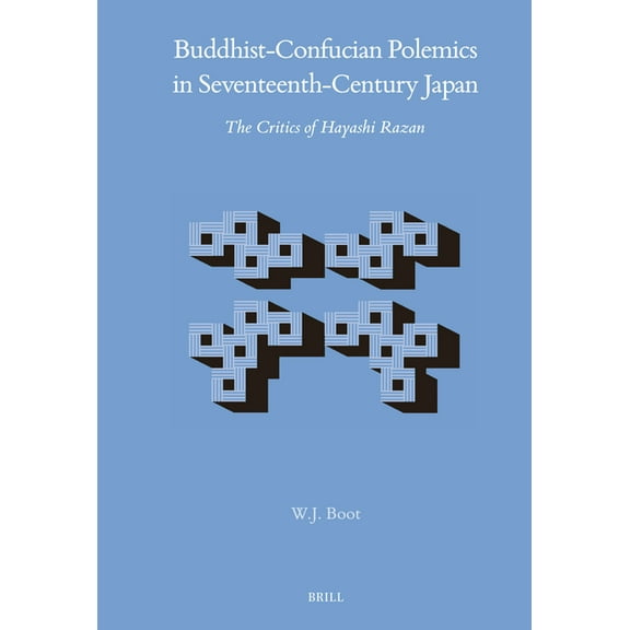 Brill's Japanese Studies Library Buddhist-Confucian Polemics in Seventeenth-Century Japan: The Critics of Hayashi Razan, Book 80, (Hardcover)