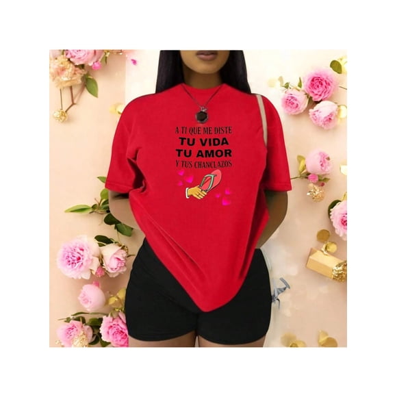 Playera Blusa De a ti que me diste tu vida tu amor y tus chanclazos para el dia de la madres Color Rojo Talla Chica Marca Emil SaEs