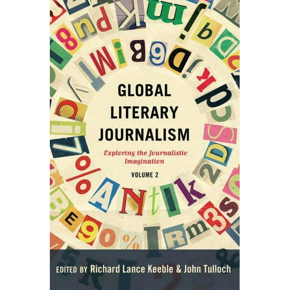 Mass Communication and Journalism: Global Literary Journalism: Exploring the Journalistic Imagination, Volume 2 (Paperback)