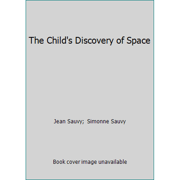 Pre-Owned The Child's Discovery of Space (Paperback) 014080384X 9780140803846