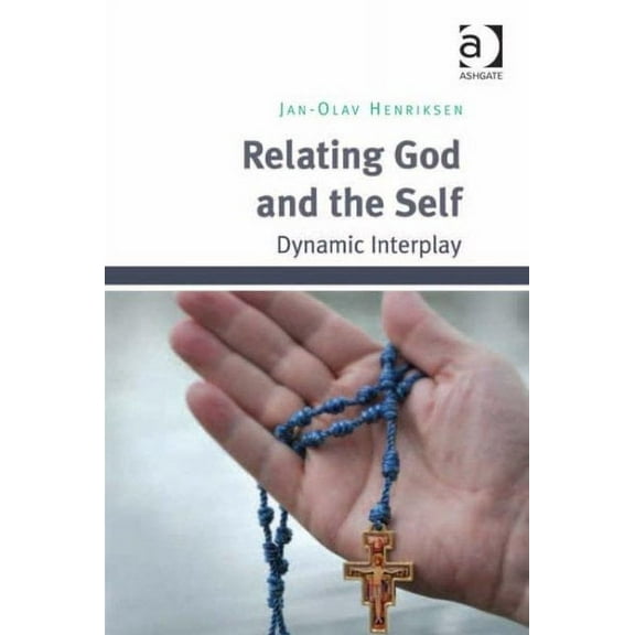 Relating God and the Self: Dynamic Interplay (Hardcover)
