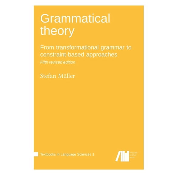 Grammatical theory : From transformational grammar to constraint-based approaches
