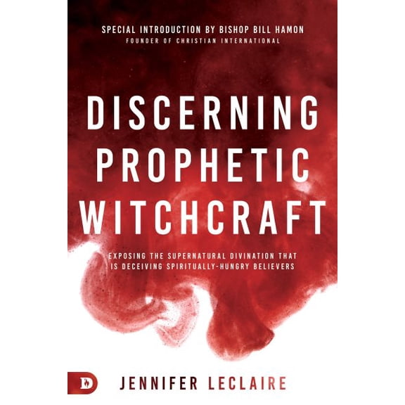 Pre-Owned Discerning Prophetic Witchcraft: Exposing the Supernatural Divination That Is Deceiving Spiritually-Hungry Believers (Paperback) 0768456010 9780768456011