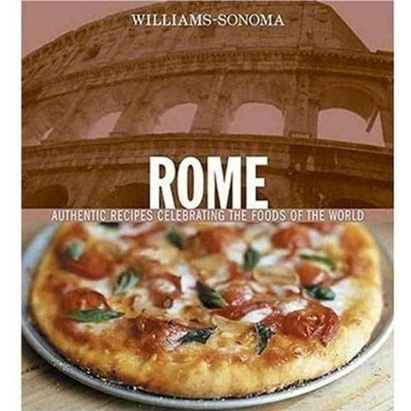 Pre-Owned Rome: Authentic Recipes Celebrating the Foods of the World (Hardcover) 0848730062 9780848730062