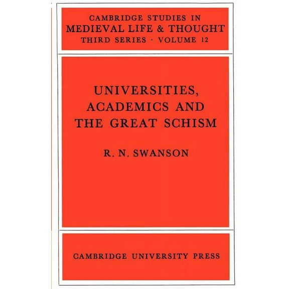 Cambridge Studies in Medieval Life and T Universities, Academics and the Great Schism, Book 12, (Paperback)