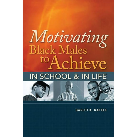 Motivating Black Males to Achieve in School & in Life, (Paperback)