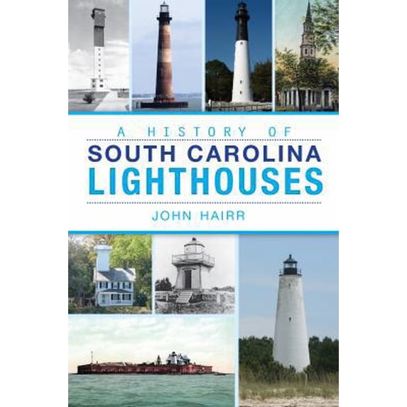 Pre-Owned A History of South Carolina Lighthouses (Paperback) 1626190771 9781626190771