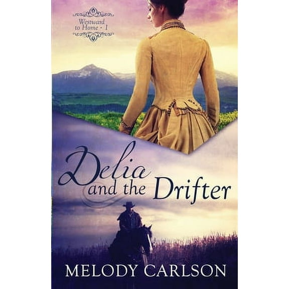Westward to Home: Delia and the Drifter (Paperback)