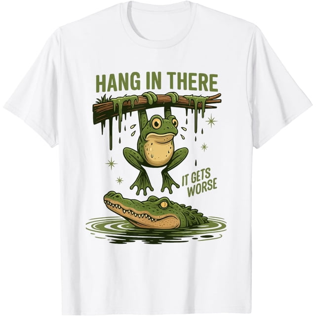 Hang in There It Gets Worse | Camiseta sarcástica de humor de cocodrilo