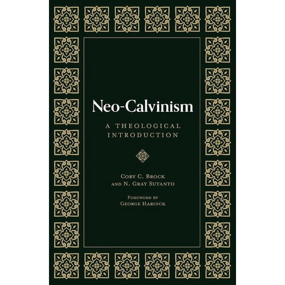 Neo-Calvinism: A Theological Introduction, (Hardcover)