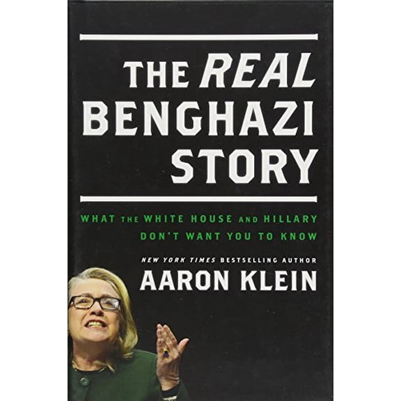 Pre-Owned The REAL Benghazi Story: What the White House and Hillary Don't Want You to Know, 9781936488865, 1936488868, Hardcover,