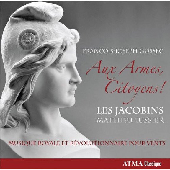F.J. Gossec - Fran Ois-Joseph Gossec: Aux Armes, Citroyens! [CD]