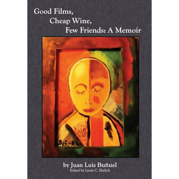 Good Films, Cheap Wine, Few Friends: A Memoir, (Hardcover)