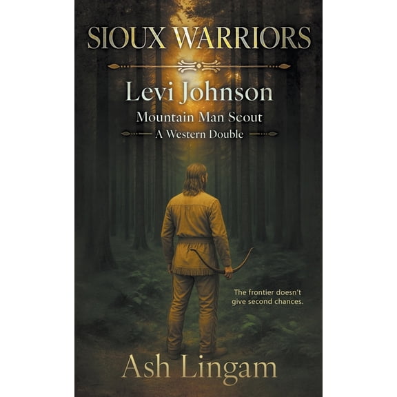 Levi Johnson Mountain Man Scout Sioux Warriors: A Western Double, Book 2, (Paperback)