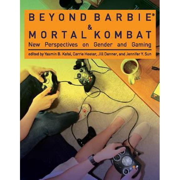 Pre-Owned Beyond Barbie and Mortal Kombat: New Perspectives on Gender and Gaming (Hardcover) 0262113198 9780262113199