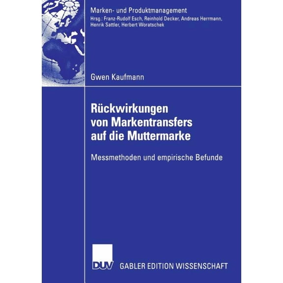 Marken- Und Produktmanagement RÃ¼ckwirkungen Von Markentransfers Auf Die Muttermarke: Messmethoden Und Empirische Befunde, (Paperback)