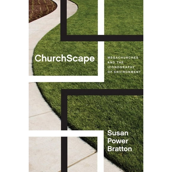 Churchscape: Megachurches and the Iconography of Environment, (Hardcover)