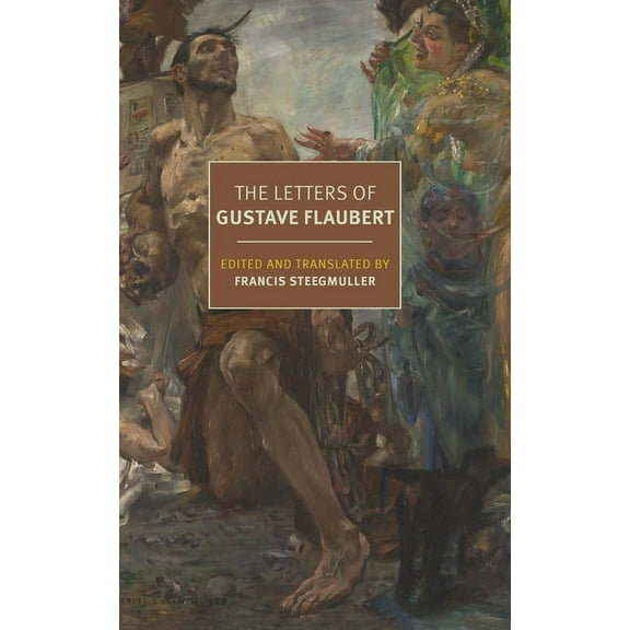 The Letters of Gustave Flaubert, (Paperback)