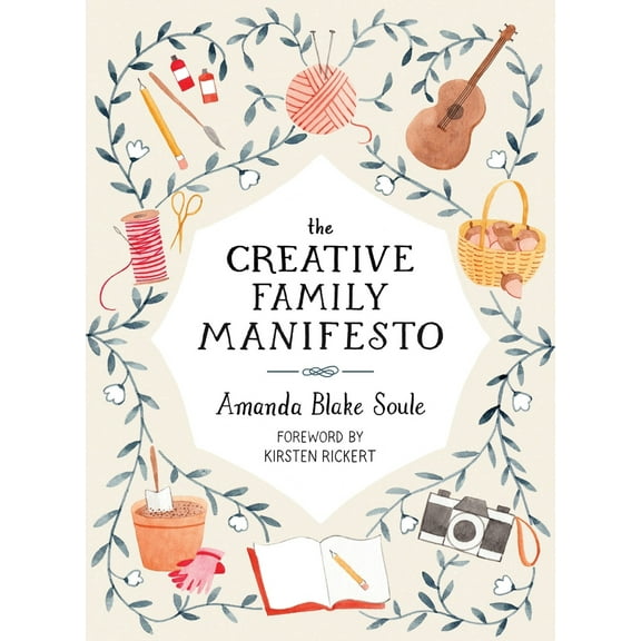 Pre-Owned The Creative Family Manifesto: Encouraging Imagination and Nurturing Family Connections (Paperback) 1611805031 9781611805031