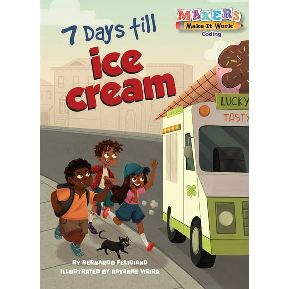 Makers Make It Work: 7 Days till Ice Cream : A Makers Story about Coding (Paperback)