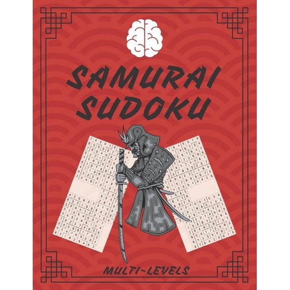 Samurai Sudoku: Samurai Sudoku Multi-levels Challenging for Sudoku Lovers, Sudoku Relax and Solve, Large Print Sudoku Puzzle Books for