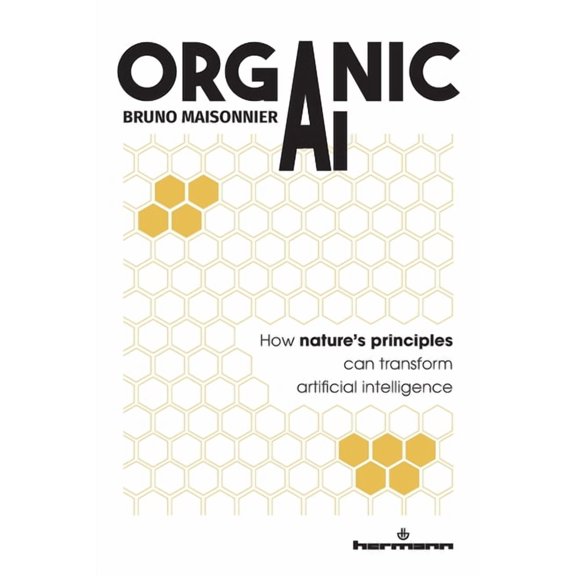 Organic AI: How nature's principles can transform artificial intelligence, (Paperback)