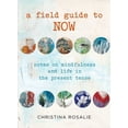 thumbnail image 2 of Pre-Owned Field Guide to Now: Notes on Mindfulness and Life in the Present Tense (Hardcover) 0762778563 9780762778560, 2 of 2