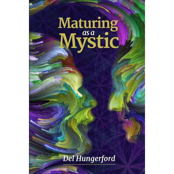 Mystical Maturity Maturing as a Mystic, Book 1, (Paperback)