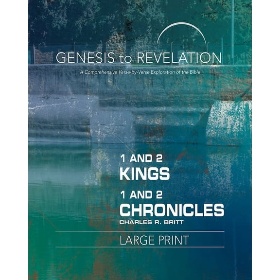Genesis to Revelation: 1 and 2 Kings, 1 and 2 Chronicles Participant Book: A Comprehensive Verse-By-Verse Exploration of, (Paperback)