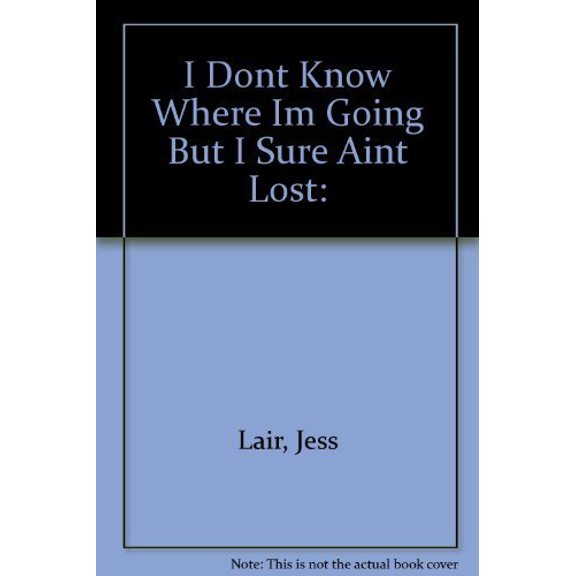 Pre-Owned I Don't Know Where I'm Going, But I Sure Ain't Lost (Hardcover) 0385133928 9780385133920