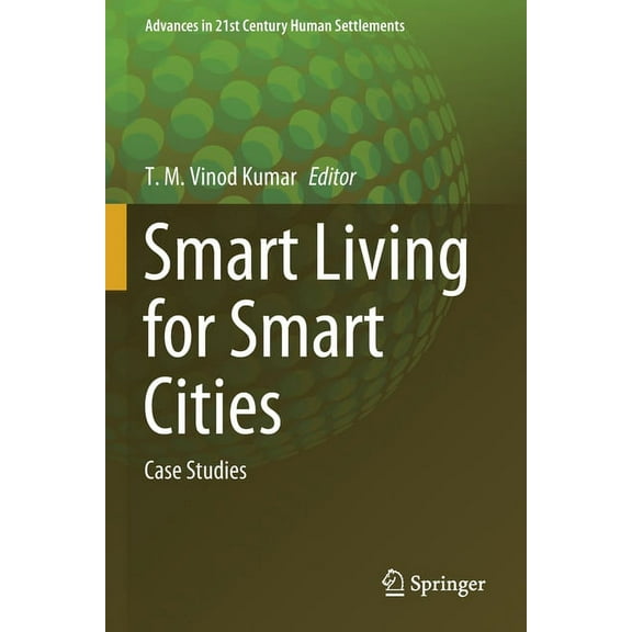 Advances in 21st Century Human Settlemen Smart Living for Smart Cities: Case Studies, (Paperback)