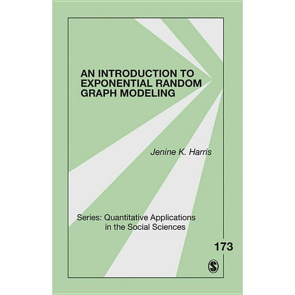 Quantitative Applications in the Social An Introduction to Exponential Random Graph Modeling, Book 173, (Paperback)