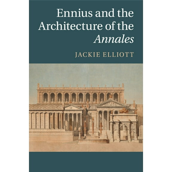Ennius and the Architecture of the Annales, (Paperback)