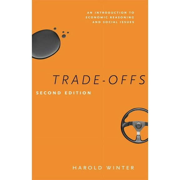 Trade-Offs : An Introduction to Economic Reasoning and Social Issues, Second Edition (Edition 2) (Paperback)