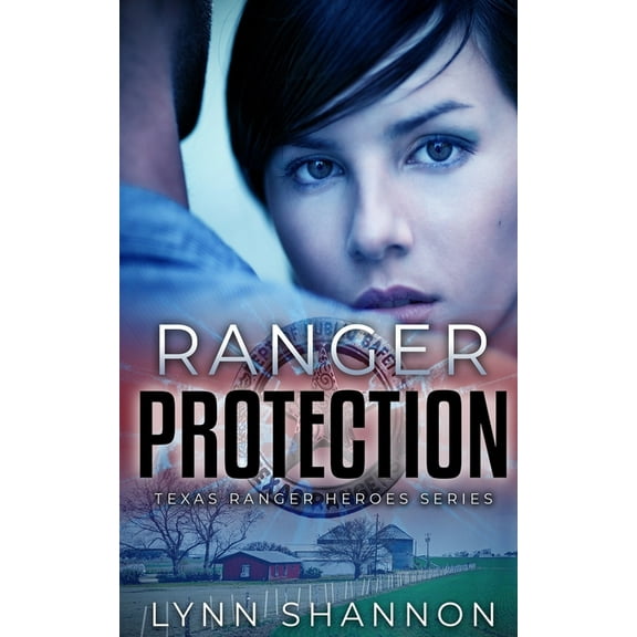 Texas Ranger Heroes Ranger Protection: A Small-town Christian Romantic Suspense, Book 1, (Paperback)