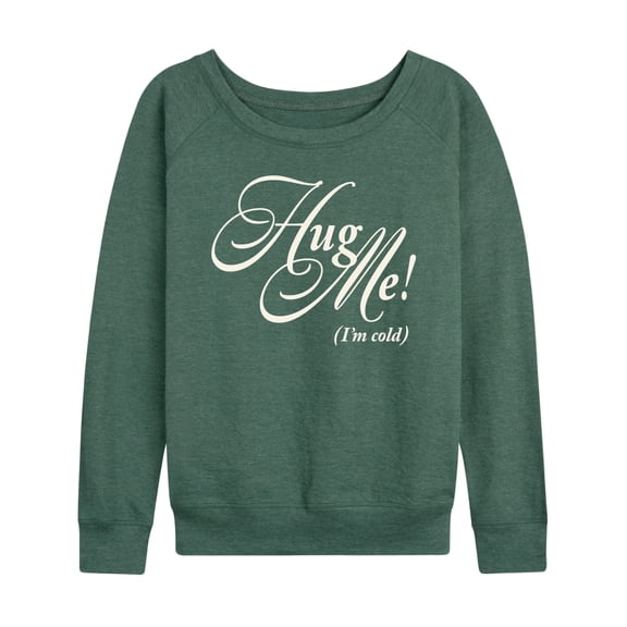 Instant Message - Hug Me Im Cold - Women's French Terry Pullover Long Sleeve Shirt