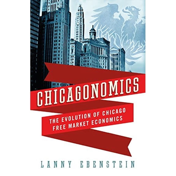 Pre-Owned Chicagonomics: The Evolution of Chicago Free Market Economics (Hardcover) 0230621953 9780230621954