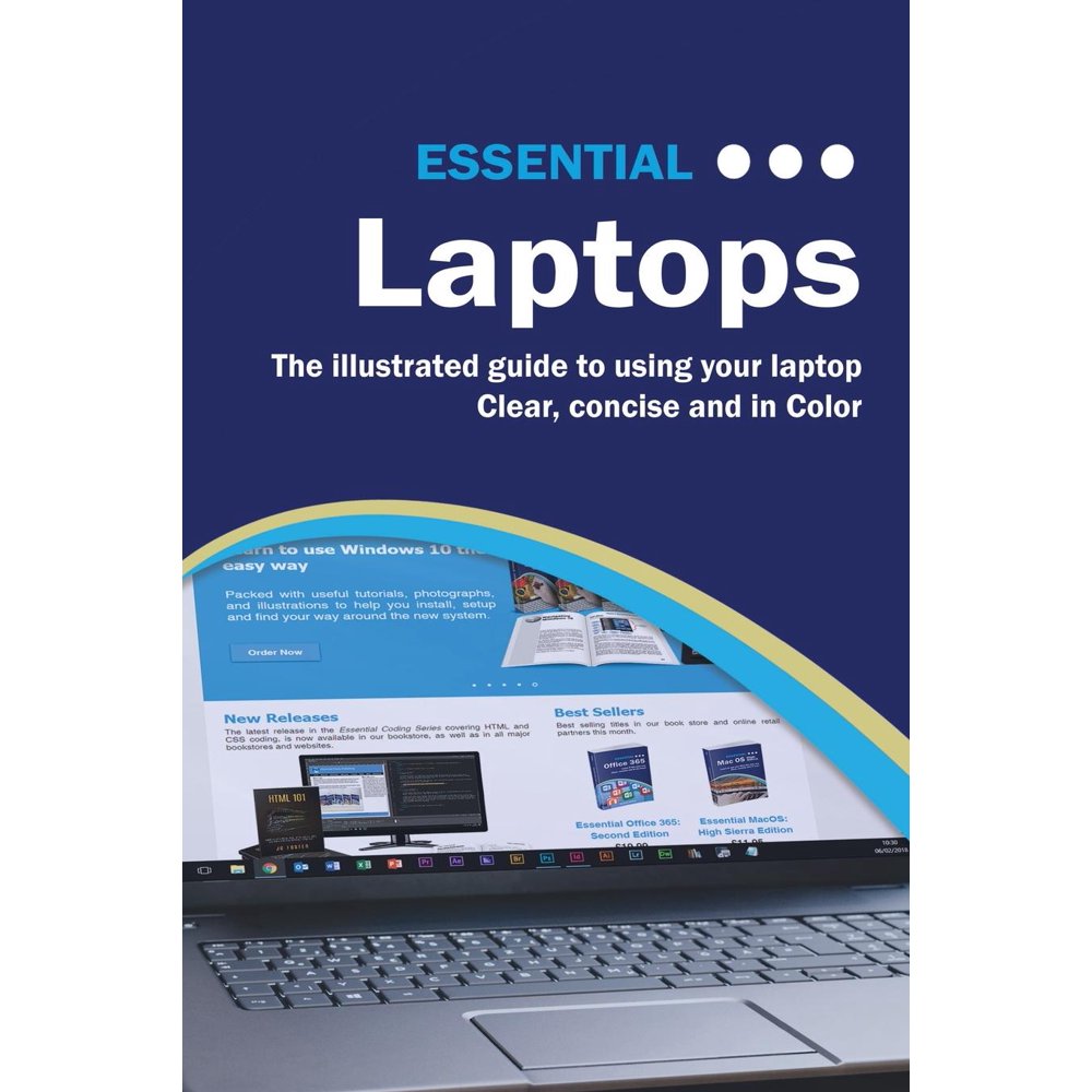 Computer Essentials Essential Laptops The Illustrated Guide to Using