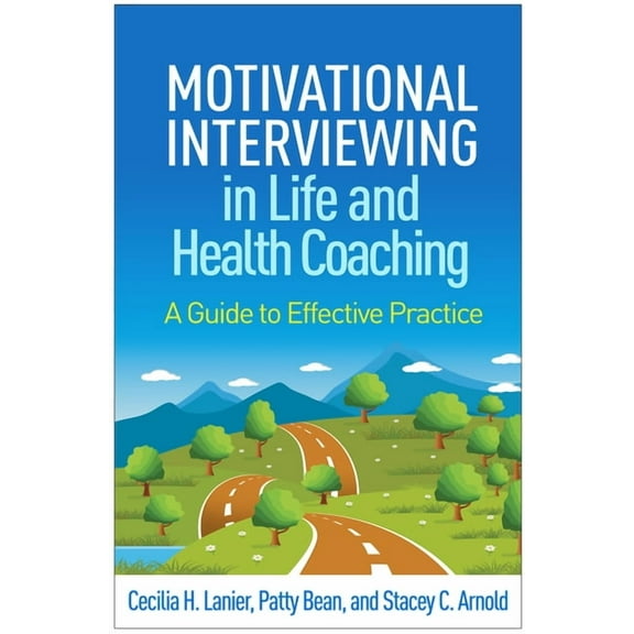 Applications of Motivational Interviewin Motivational Interviewing in Life and Health Coaching: A Guide to Effective Practice, (Hardcover)