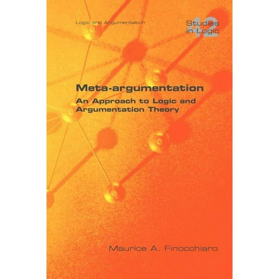 Studies in Logic: Meta-Argumentation. an Approach to Logic and Argumentation Theory (Paperback)